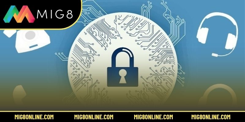 4 điều khoản bảo mật cần nắm rõ trước khi tham gia MIG8