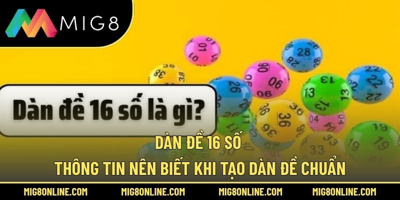 Dàn Đề 16 Số – Thông Tin Nên Biết Khi Tạo Dàn Đề Chuẩn