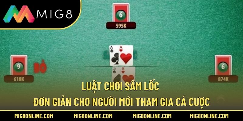 Luật Chơi Sâm Lốc Đơn Giản Cho Người Mới Tham Gia Cá Cược