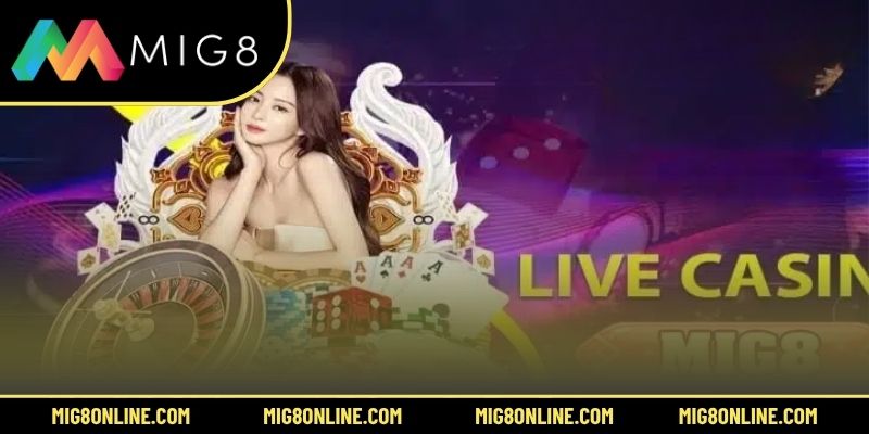 Thông tin cụ thể về sảnh Casino MIG8