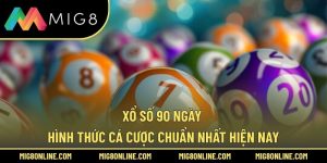 Xổ Số 90 Ngày – Hình Thức Cá Cược Chuẩn Nhất Hiện Nay