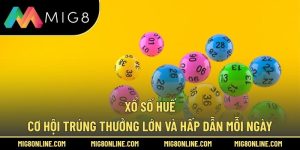 Xổ Số Huế – Cơ Hội Trúng Thưởng Lớn Và Hấp Dẫn Mỗi Ngày